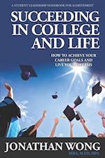 Succeeding In College and Life: How To Achieve Your Career Goals and Live Your Dreams 