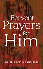Fervent Prayers for Him