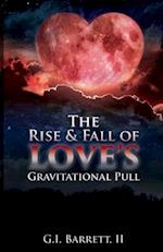 The Rise & Fall of Love's Gravitational Pull