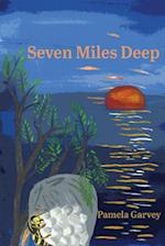 Seven Miles Deep