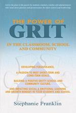 The Power Grit in the Classroom, School and Community: Developing Perseverance, a Passion to Meet Short-term and Long-term Goals, Building a Positive