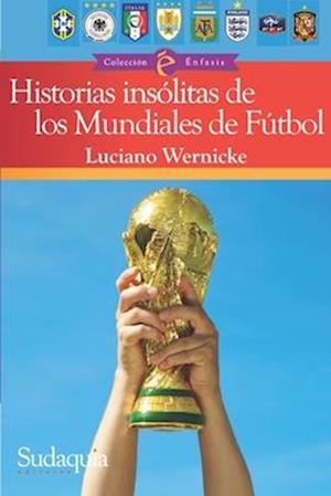 Historias insólitas de los Mundiales de Fútbol