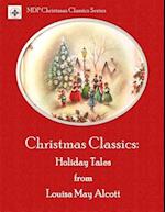 Christmas Classics: Holiday Tales from Louisa May Alcott