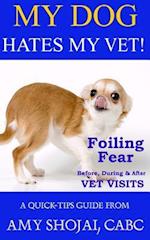 My Dog Hates My Vet!