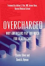 Overcharged : Why Americans Pay Too Much for Health Care