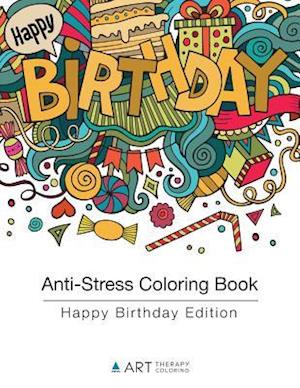 Anti-Stress Coloring Book: Happy Birthday Edition