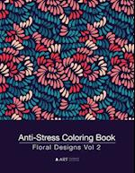 Anti-Stress Coloring Book: Floral Designs Vol 2 