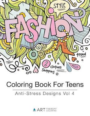 Coloring Book For Teens: Anti-Stress Designs Vol 4