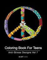 Coloring Book For Teens: Anti-Stress Designs Vol 7 