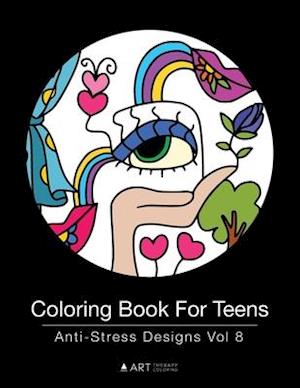 Coloring Book For Teens: Anti-Stress Designs Vol 8