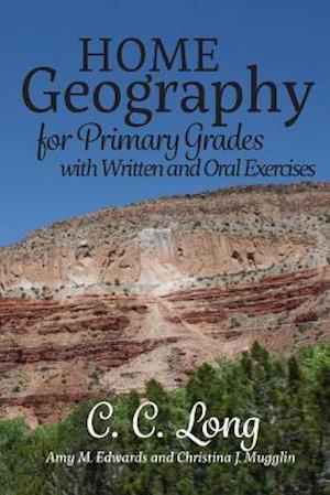 Home Geography for Primary Grades with Written and Oral Exercises