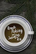 Remote Fishing and Sassafras Tea