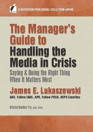 Manager's Guide to Handling the Media in Crisis