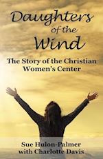 Daughters of the Wind: The Story of the Christian Women's Center 