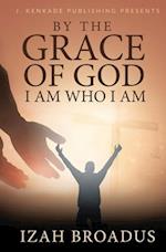 By the Grace of God, I Am Who I Am