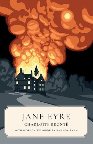 Jane Eyre (Canon Classics Worldview Edition)