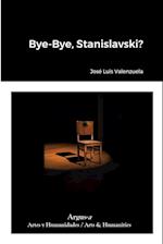 Bye-Bye, Stanislavski?