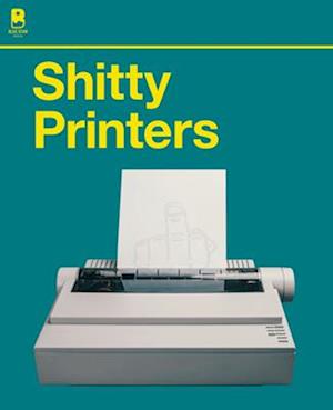 Sh*tty Printers