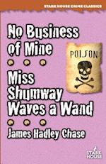 No Business of Mine / Miss Shumway Waves a Wand