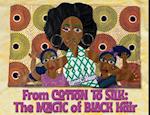 From Cotton to Silk: The Magic of Black Hair 