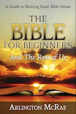 The Bible For Beginners And The Rest of Us
