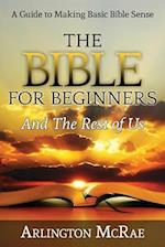 Bible For Beginners And The Rest of Us