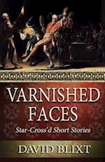 Varnished Faces: Star-Cross'd Short Stories 
