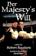 Her Majesty's Will: A Play 