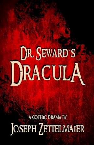 Dr. Seward's Dracula