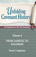 Unfolding Covenant History: An Exposition of the Old Testament: Volume 6: From Samuel to Solomon 