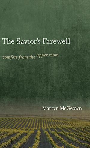 The Savior's Farewell: Comfort from the Upper Room