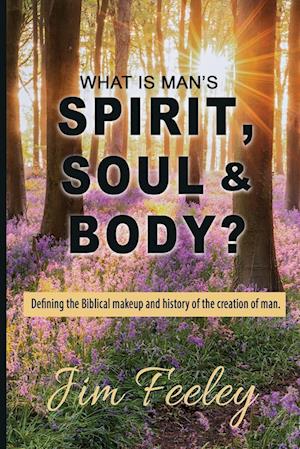 What Is Man's Spirit, Soul, & Body?