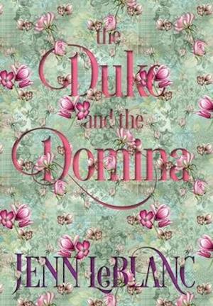 The Duke and The Domina: Warrick : The Ruination of Grayson Danforth