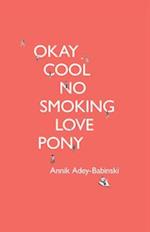 Okay Cool No Smoking Love Pony