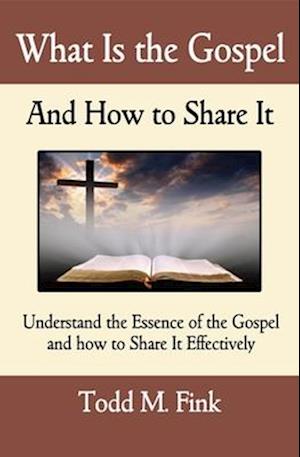 What Is the Gospel and How to Share It