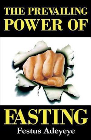 The Prevailing Power of Fasting