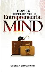 How To Develop Your Entrepreneurial Mind