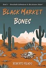 Black Market Bones: The Bombastic Adventures of the Arizona Desert 