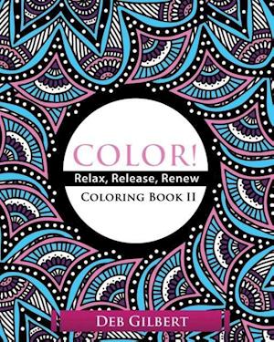 Color! Relax, Release, Renew Coloring Book II