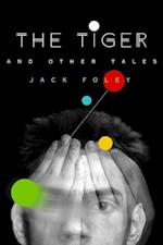 Jack Foley: Tiger & Other Tales
