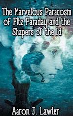 The Marvelous Paracosm of Fitz Faraday and the Shapers of the Id