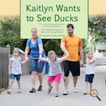 Kaitlyn Wants To See Ducks
