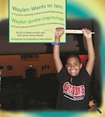 Waylen Wants to Jam/ Waylen quiere improvisar