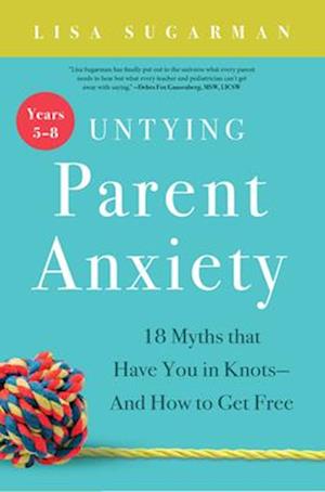 Untying Parent Anxiety (Years 5-8)