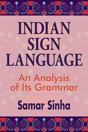 Indian Sign Language – An Analysis of Its Grammar