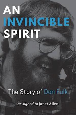 An Invincible Spirit – The Story of Don Fulk, As signed to Janet Allen