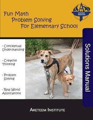 Fun Math Problem Solving for Elementary School Solutions Manual