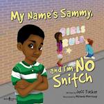 My Name Is Sammy, and I'm No Snitch
