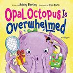 Opal Octapus Is Overwhelmed
