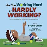 Are You Working Hard or Hardly Working?